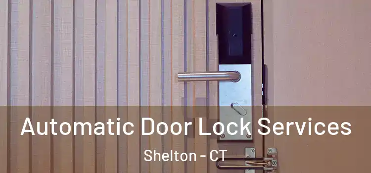 Automatic Door Lock Services Shelton - CT