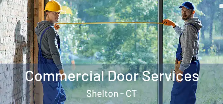 Commercial Door Services Shelton - CT