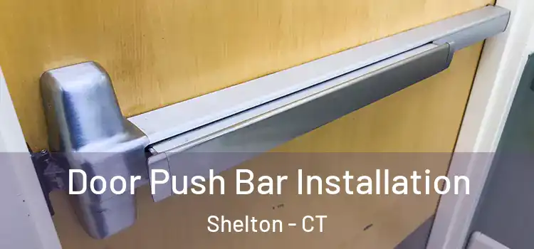 Door Push Bar Installation Shelton - CT