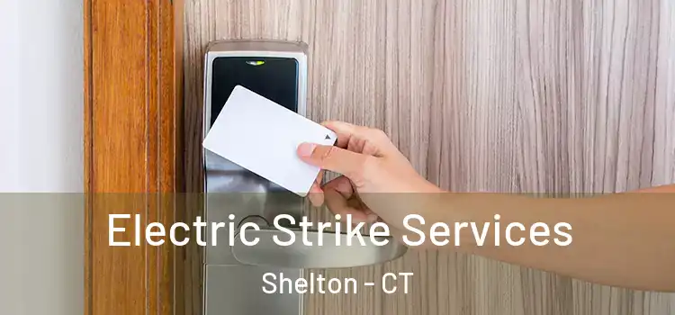 Electric Strike Services Shelton - CT