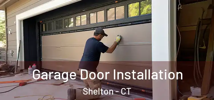  Garage Door Installation Shelton - CT