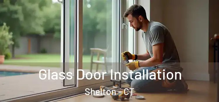 Glass Door Installation Shelton - CT