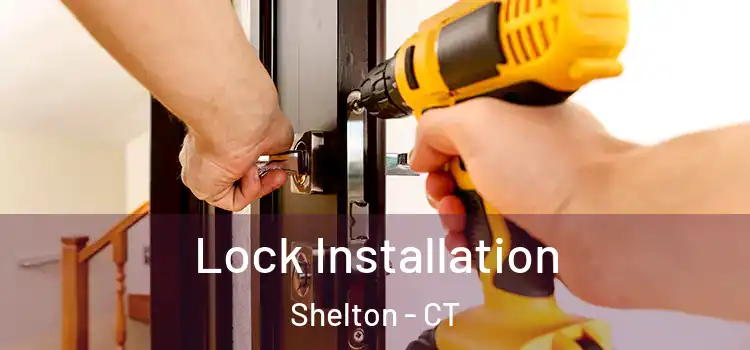 Lock Installation Shelton - CT