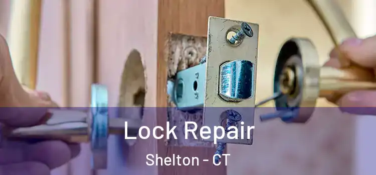 Lock Repair Shelton - CT