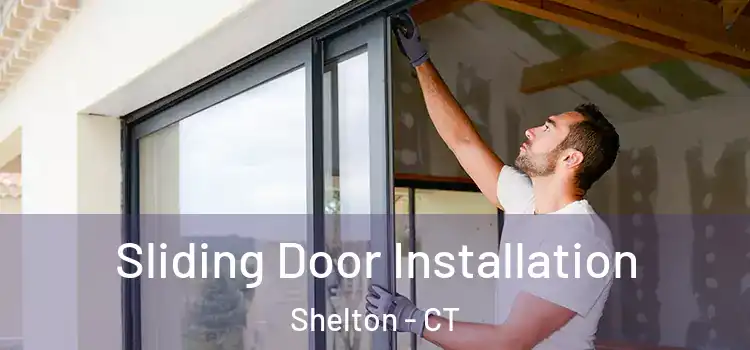 Sliding Door Installation Shelton - CT