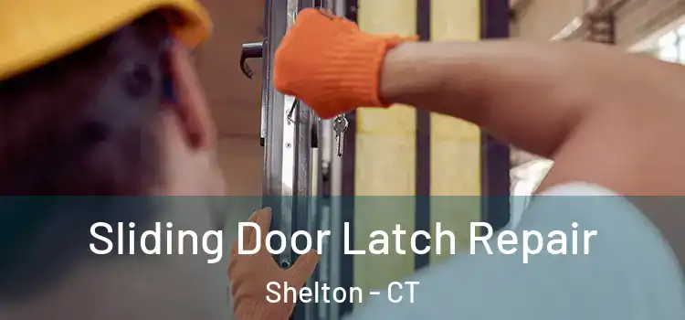 Sliding Door Latch Repair Shelton - CT