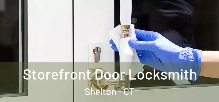 Storefront Door Locksmith Shelton - CT